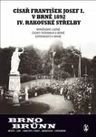 Císař František Josef I. v Brně 1892 IV. rakouské střelby - Vladimír Filip