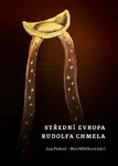 Střední Evropa Rudolfa Chmela - Mira Nábělková, Jana Pátková