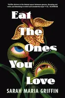 Eat the Ones You Love - Griffin Sarah Maria