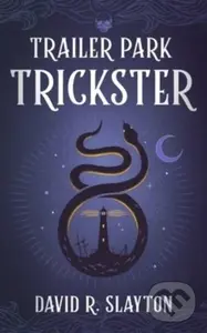 Trailer Park Trickster - David R. Slayton