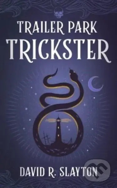 Trailer Park Trickster - David R. Slayton
