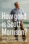 How Good is Scott Morrison? - Peter van Onselen, Wayne Errington