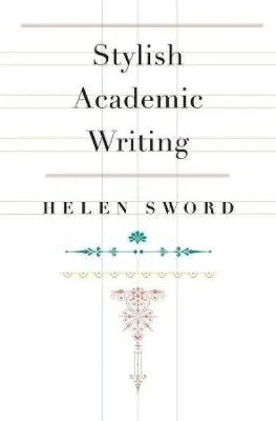 Stylish Academic Writing - Helen Sword