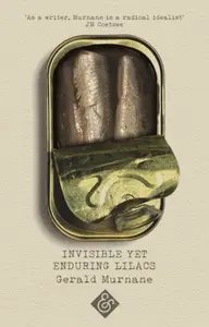Invisible Yet Enduring Lilacs - Gerald Murnane