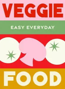 Veggie Food - Murdoch Books Test Kitchen
