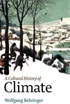 Cultural History of Climate - Wolfgang Behringer