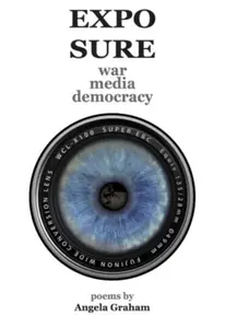 EXPOSURE: war media democracy - Angela Graham