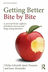 Getting Better Bite by Bite - Ulrike Schmidt, Janet  Treasure, June Alexander