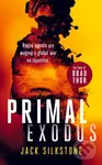 PRIMAL Exodus (A PRIMAL action thriller) - Jack Silkstone