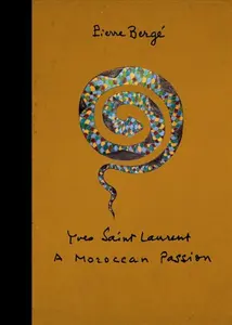 Yves Saint Laurent: A Moroccan Passion - Pierre BergÃ©