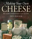 Making Your Own Cheese - Paul Peacock
