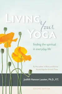 Living Your Yoga - Judith Hanson Lasater