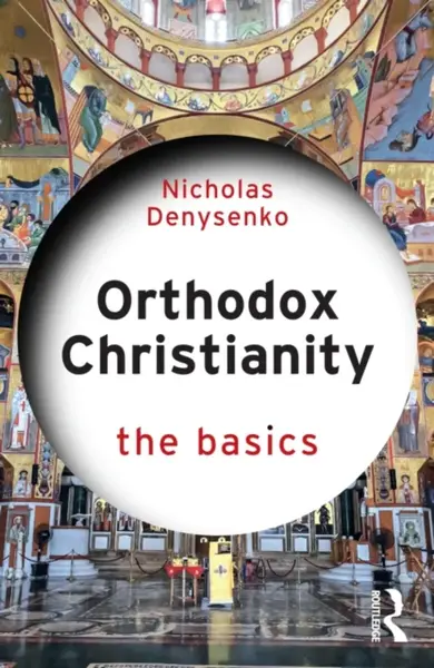 Orthodox Christianity - Nicholas Denysenko