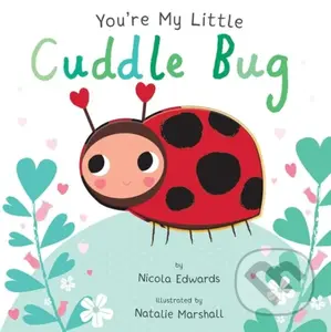 You''re My Little Cuddle Bug - Nicola Edwards