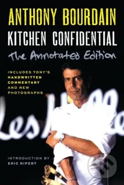 Kitchen Confidential Annotated Edition (Adventures in the Culinary Underbelly) - Anthony Bourdain