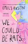 We Could Be Rats (A Novel) - Emily Austin
