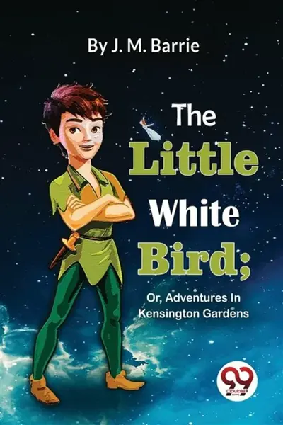 The Little White Bird - Sir J. M. Barrie