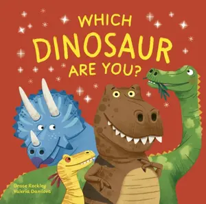 Which Dinosaur Are You? - Grace Rockley
