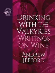 Drinking with the Valkyries - Andrew Jefford