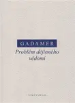 Problém dějinného vědomí - Hans-Georg Gadamer