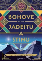 Bohové jadeitu a stínu (poškozená) - Silvia Moreno-Garciová