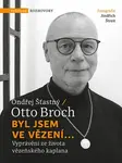 Byl jsem ve vězení... - Otto Broch, Ondřej Šťastný