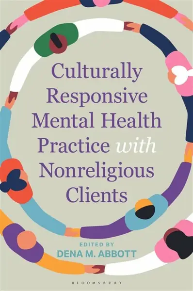 Culturally Responsive Mental Health Practice with Nonreligious Clients - Dena Abbott