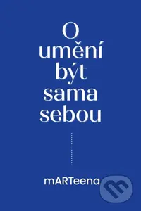 O umění být sama sebou - Martina Odstrčilová - kniha z kategorie Motivace a seberozvoj