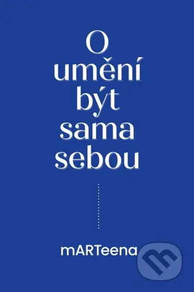 O umění být sama sebou - Martina Odstrčilová - kniha z kategorie Motivace a seberozvoj