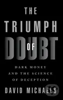 The Triumph of Doubt (Dark Money and the Science of Deception) - kniha z kategorie Ekologie