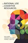 The Rational Use of Cognitive Resources - Falk Lieder, Thomas L. Griffiths, Frederick Callaway
