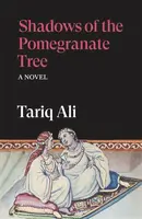 Shadows of the Pomegranate Tree - Tariq Ali