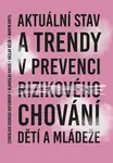 Aktuální stav a trendy v prevenci rizikového chování dětí a mládeže - Blahoslav Kraus, Václav Bělík, Stanislava Svoboda Hoferková, Martin Knytl