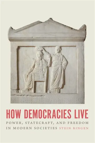 How Democracies Live - Stein Ringen