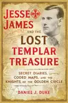 Jesse James and the Lost Templar Treasure - Daniel J. Duke