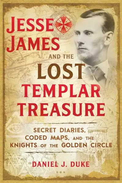Jesse James and the Lost Templar Treasure - Daniel J. Duke