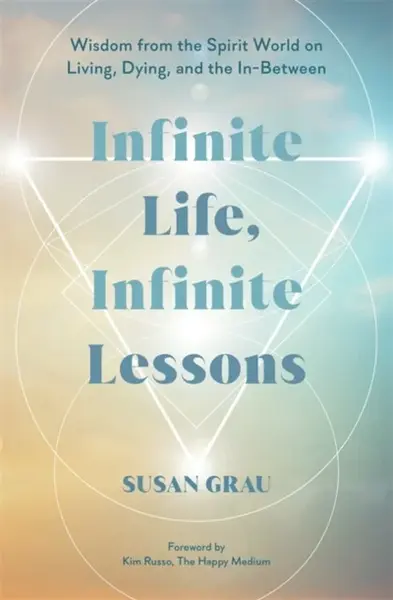 Infinite Life, Infinite Lessons - Susan  Grau