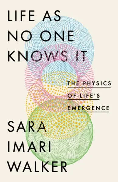 Life As No One Knows It - Sara Imari Walker