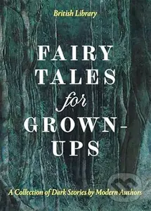 Fairy Tales for Grown-Ups (A Collection of Dark Stories by Modern Authors) - kniha z kategorie Fantasy