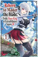 Reborn to Master the Blade: From Hero-King to Extraordinary Squire, Vol. 1 (manga) - Elena Pizarro Lanzas, Carly Smith, Nagu Nagu, Hayaken Hayaken, Mo