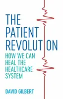 The Patient Revolution - David Gilbert