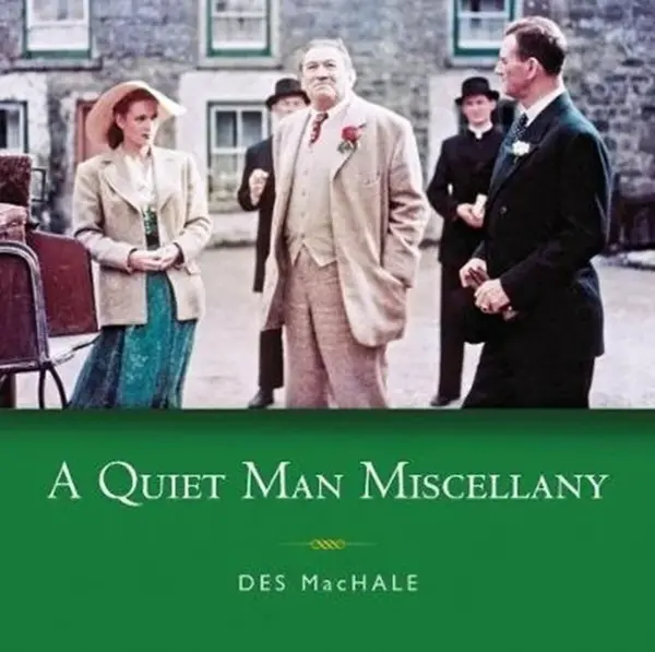 A Quiet Man Miscellany - Des MacHale