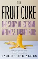 The Fruit Cure - Jacqueline Alnes