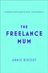 The Freelance Mum - Annie Ridout