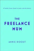 The Freelance Mum - Annie Ridout