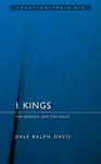 1 Kings: The Wisdom And the Folly - Dale Ralph Davis