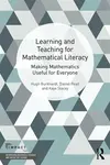 Learning and Teaching for Mathematical Literacy - Daniel  Pead, Kaye Stacey, Hugh  Burkhardt