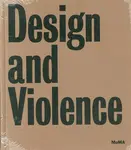 Design and Violence - Paola Antonelli, Jamer Hunt