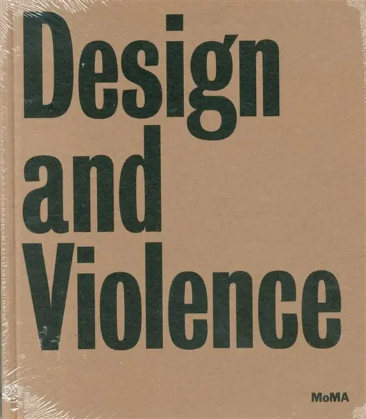 Design and Violence - Paola Antonelli, Jamer Hunt