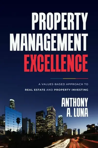 Property Management Excellence - Anthony A. Luna
